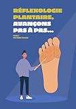 Réflexologie plantaire, avançons pas à pas: Manuel