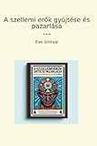 A szellemi erők gyüjtése és pazarlása