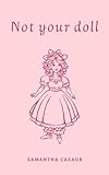 Not your doll