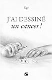 J'ai dessiné un cancer !