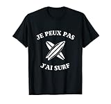 Je peux pas j’ai surf humour surfeur homme drole T-Shirt