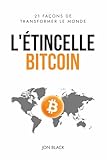 L'Étincelle Bitcoin: 21 façons de transformer le monde