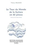 Thierry meunier: le tour du monde de la guitare en
