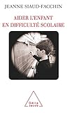 Aider l'enfant en difficulté scolaire