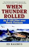 When Thunder Rolled: An F-105 Pilot over North Vietnam