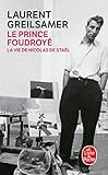 Le Prince foudroyé : la vie de Nicolas de Staël