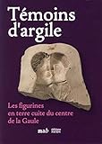 Témoins d'argile: Les figurines en terre cuite du centre
