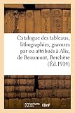 Catalogue des tableaux, lithographies, gravures, dessins