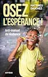 Osez l'espérance !: Anti-manuel de résilience