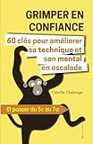GRIMPER EN CONFIANCE - 60 clés pour améliorer sa technique