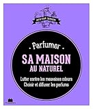 Parfumer sa maison au naturel: lutter contre les mauvaises
