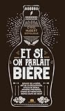 Et si on parlait bière: Service de la bière, art de