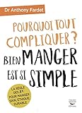 Pourquoi tout compliquer ? Bien manger est si simple