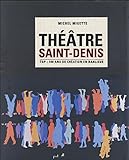 Théâtre Saint-Denis TGP, 100 ans de création en banlieue