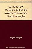 La richesse Ressort secret de l'aventure humaine