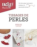 Tissages de perles - un livre pour tout savoir, pratique