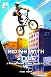 Riding with Style: A Junior's Guide to BMX Freestyle