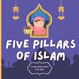Five Pillars of Islam: Easy to Understand Islamic Book
