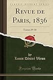 Revue de Paris, 1836: Tomes 29-30 (Classic Reprint)