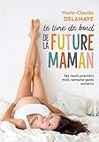 Le livre de bord de la future maman: Ses neufs premiers