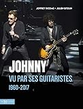 Johnny vu par ses guitaristes: 1960 - 2017