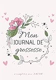 Mon Journal de GROSSESSE à compléter avec AMOUR: Carnet