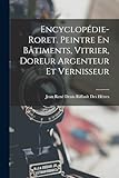 Encyclopédie-Roret. Peintre En Bâtiments, Vitrier,