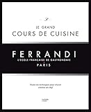 Le grand cours de cuisine FERRANDI: L'école française