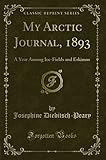 My Arctic Journal, 1893: A Year Among Ice-Fields and