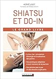 Shiatsu et do-in: Le grand livre