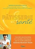 Pâtisserie Santé: Concilier gourmandise et maladies