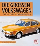 Die großen Volkswagen: Typ 3 - Typ 4 - Karmann-Ghia