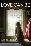 Love Can Be: A Literary Collection About Our Animals