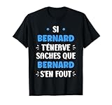 Nom Si Bernard t'énerve Humour prénom Bernard T-Shirt