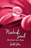 Naked Soul: The Erotic Love Poems by Salil Jha (9-Jan-2015)