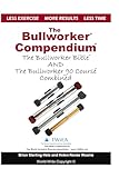 The Bullworker Compendium: The Bullworker Bible and