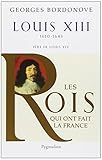 Louis XIII 1610-1643 père de Louis XIV Les rois qui