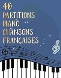40 Partitions Piano Chansons Françaises: 40 Partitions