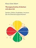 Therapeutisches Arbeiten mit dem Ich: Denken, Fühlen,
