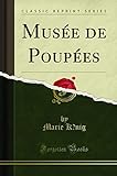 Musée de Poupées (Classic Reprint)