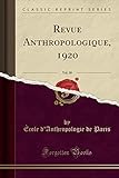 Revue Anthropologique, 1920, Vol. 30 (Classic Reprint)