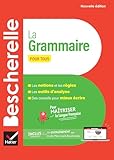 Bescherelle - La grammaire pour tous (nouvelle édition):