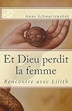 Et Dieu perdit la femme: Rencontre avec Lilith