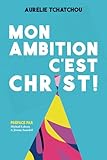 MON AMBITION C'EST CHRIST !