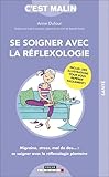Se soigner avec la réflexologie: Migraine, stress,