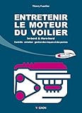 Entretenir le moteur du voilier. Contrôle, entretien,