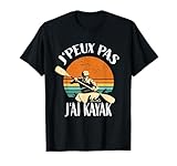 J'Peux Pas J'ai Kayak kayakiste - canoë kayak T-Shirt