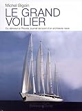 Le grand voilier. Du dériveur à Phocéa, : Journal de