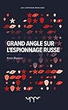 Grand angle sur l'espionnage russe