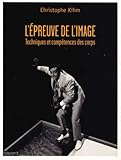 L'épreuve de l'image: Techniques et compétences des